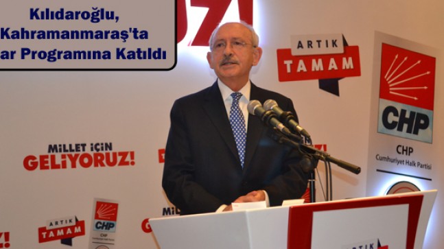 Kılıdaroğlu, Kahramanmaraş’ta İftar Programına Katıldı