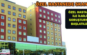 K.MARAŞ’TA ÖZEL HASTANEDE SKANDAL