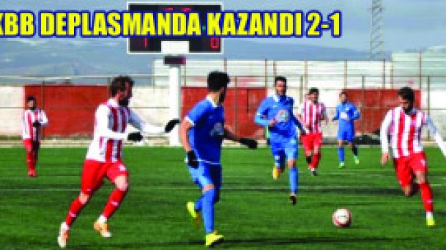 KBB DEPLASMANDA KAZANDI 2-1