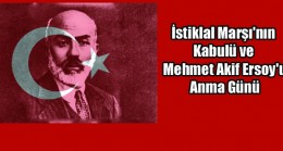 İstiklal Marşı’nın Kabulü ve Mehmet Akif Ersoy’u Anma Günü