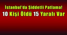 İstanbul’da Şiddetli Patlama! Ölü ve Yaralılar Var