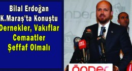 Bilal Erdoğan Kahramanmaraş’ta