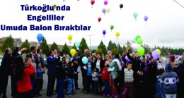 Türkoğlu’nda Engelliler Umuda Balon Bıraktılar