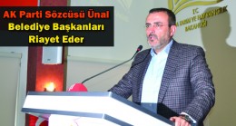 AK Parti Sözcüsü Ünal Belediye Başkanları Riayet Eder