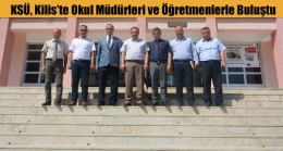 KSÜ, Kilis’te Okul Müdürleri ve Rehber Öğretmenlerle Buluştu