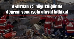 AFAD’dan 7,5 büyüklüğünde deprem senaryolu ulusal tatbikat