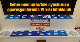 Kahramanmaraş’taki uyuşturucu operasyonlarında 19 kişi tutuklandı