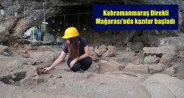 Kahramanmaraş Direkli Mağarası’nda kazılar başladı