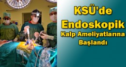 KSÜ’de Endoskopik  Kalp Ameliyatlarına  Başlandı