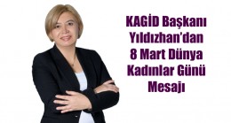 KAGİD Başkanı Yıldızhan’dan 8 Mart Dünya Kadınlar Günü Mesajı