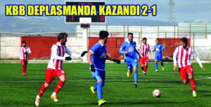 KBB DEPLASMANDA KAZANDI 2-1
