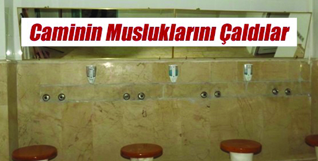 Caminin Musluklarını Çaldılar