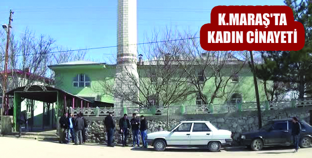 K.MARAŞ’TA KADIN CESEDİ BULUNDU