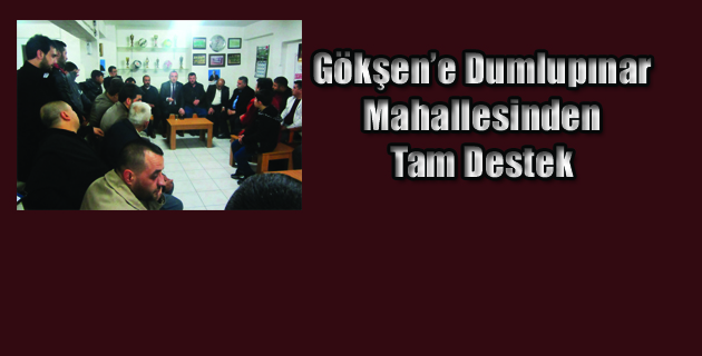 Gökşen’e Dumlupınar Mahallesinden Tam Destek