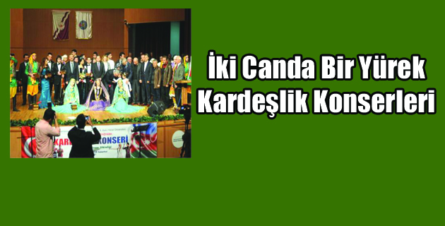 İki Canda Bir Yürek” Kardeşlik Konserleri