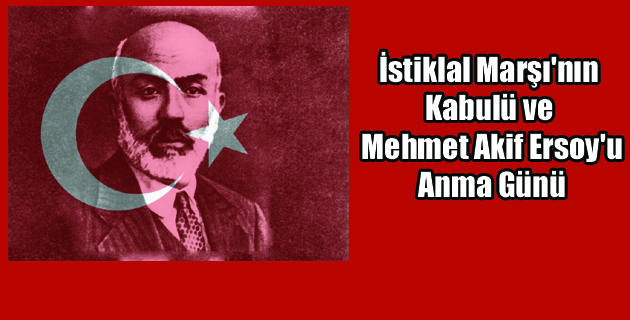 İstiklal Marşı’nın Kabulü ve Mehmet Akif Ersoy’u Anma Günü