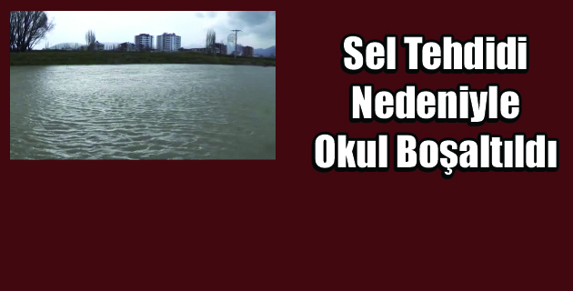 Sel Tehdidi Nedeniyle Okul Boşaltıldı