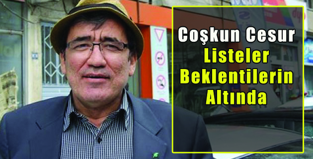 Coşkun Cesur Listeler Beklentilerin Altında