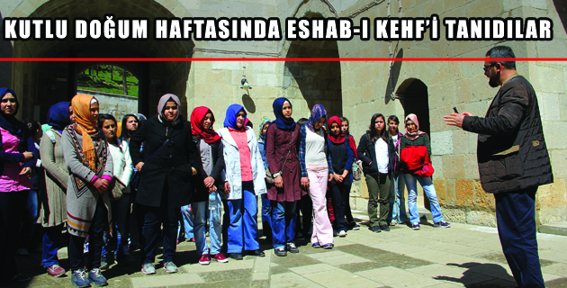 KUTLU DOĞUM HAFTASINDA ESHAB-I KEHF’İ TANIDILAR
