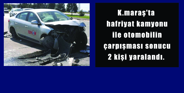 K.maraş’ta Trafik Kazası