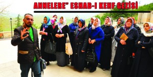 ANNELERE” ESHAB-I KEHF GEZİSİ