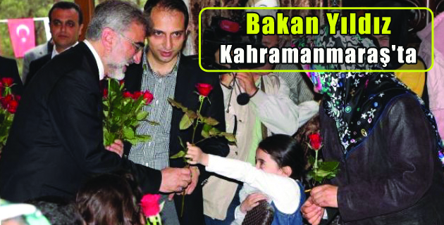 Bakan Yıldız Kahramanmaraş’ta