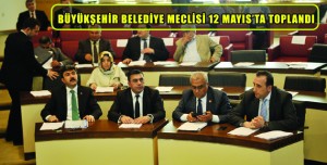 BÜYÜKŞEHİR BELEDİYE MECLİSİ 12 MAYIS’TA TOPLANDI