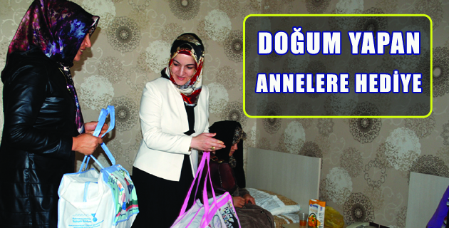 DOĞUM YAPAN ANNELERE HEDİYE