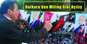 Dalkara’dan Miting Gibi Açılış