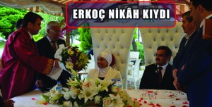 ERKOÇ NİKÂH KIYDI