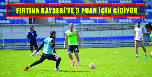 FIRTINA KAYSERİ’YE 3 PUAN İÇİN GİDİYOR