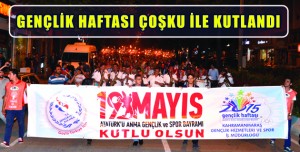 GENÇLİK HAFTASI ÇOŞKU İLE KUTLANDI
