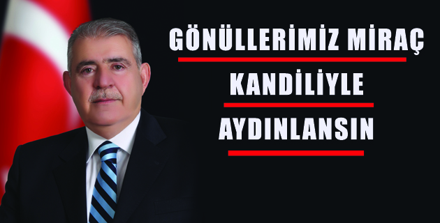 GÖNÜLLERİMİZ MİRAÇ KANDİLİYLE AYDINLANSIN