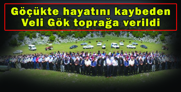 Göçükte hayatını kaybeden Veli Gök toprağa verildi