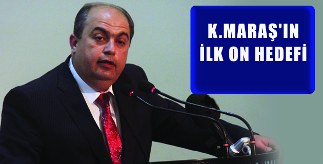 K.MARAŞ’IN İLK ON HEDEFİ