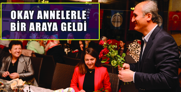 OKAY ANNELERLE BİR ARAYA GELDİ