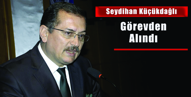 Seydihan Küçükdağlı Görevden Alındı