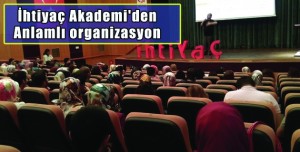 İhtiyaç Akademi’den Anlamlı organizasyon