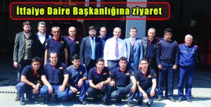 İtfaiye Daire Başkanlığına ziyaret