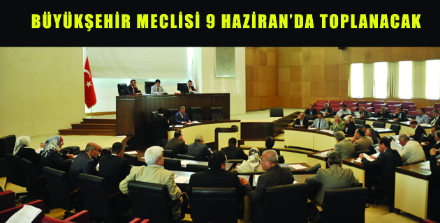 MECLİS 9 HAZİRAN’DA TOPLANACAK