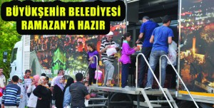 BÜYÜKŞEHİR BELEDİYESİ RAMAZAN’A HAZIR