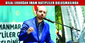 BİLAL ERDOĞAN İMAM HATİPLİLER BULUŞMASINDA
