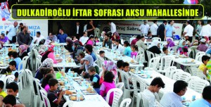 DULKADİROĞLU İFTAR SOFRASI AKSU MAHALLESİNDE