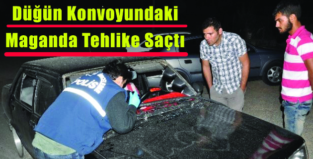 Düğün Konvoyundaki Maganda Tehlike Saçtı