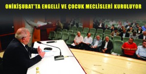 ONİKİŞUBAT’TA ENGELLİ VE ÇOCUK MECLİSLERİ KURULUYOR