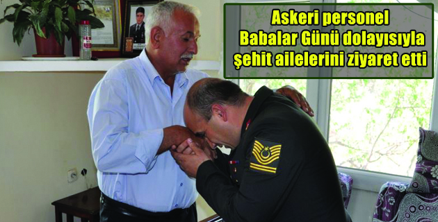 askeri personel, Babalar Günü dolayısıyla şehit ailelerini ziyaret etti