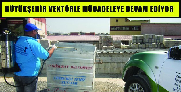 BÜYÜKŞEHİR VEKTÖRLE MÜCADELEYE DEVAM EDİYOR