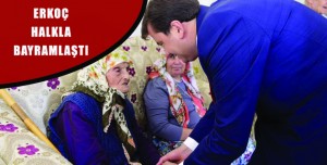 ERKOÇ HALKLA BAYRAMLAŞTI