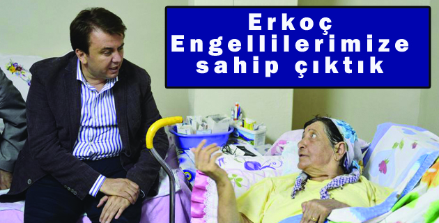 Erkoç Engellilerimize  sahip çıktık