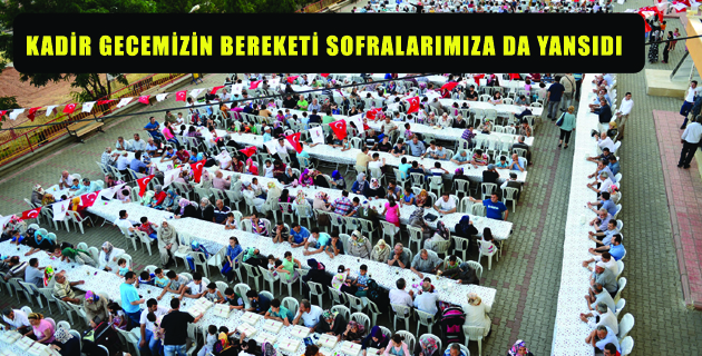 KADİR GECEMİZİN BEREKETİ SOFRALARIMIZA DA YANSIDI